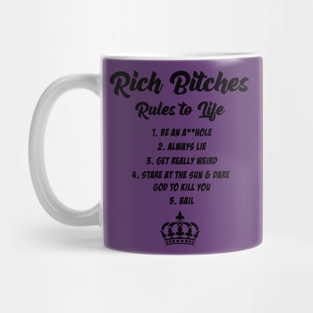 Rich Bitches Rules to Life by humanechoes